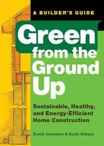 Green from the Ground Up: Sustainable, Healthy, and Energy-Efficient Home Construction (repost)
