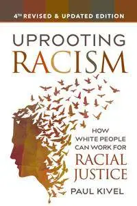 Uprooting Racism: How White People Can Work for Racial Justice, 4th Edition