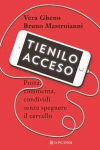 Vera Gheno, Bruno Mastroianni - Tienilo acceso. Posta, commenta, condividi senza spegnere il cervello