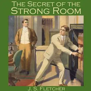 «The Secret of the Strong Room» by J.S.Fletcher