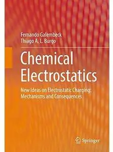 Chemical Electrostatics: New Ideas on Electrostatic Charging: Mechanisms and Consequences [Repost]