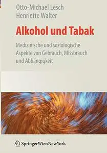 Alkohol und Tabak, Medizinische und Soziologische Aspekte von Gebrauch, Missbrauch und Abhängigkeit