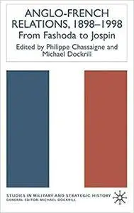 Anglo-French Relations 1898-1998: From Fashoda to Jospin