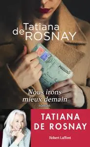 Tatiana de Rosnay, "Nous irons mieux demain"
