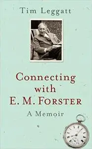 Connecting with E.M. Forster: A Memoir