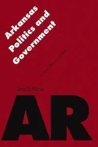 Arkansas Politics and Government, Second Edition (Repost)