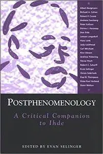 Postphenomenology: A Critical Companion to Ihde