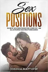 SEX POSITIONS: 50 Best Sex Positions for Couples - An Illustrated Sex Positions Book