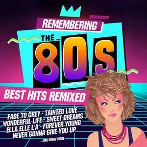 VA - Remembering The 80s Best Hits Remixed (2018)