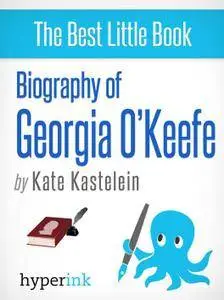 Biography of Georgia O'keeffe