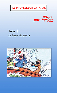 Le Professeur Cataral - Tome 3 - Le Tresor du Pirate