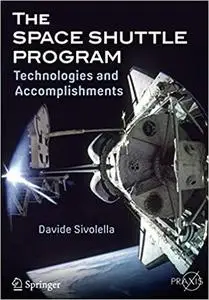 The Space Shuttle Program Technologies and Accomplishments (Springer Praxis Books) 