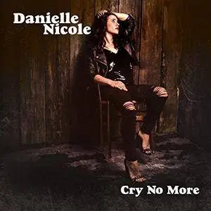 Danielle Nicole - Cry No More (2018) [Official Digital Download 24/96]