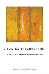 Situated Intervention: Sociological Experiments in Health Care