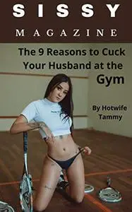 Sissy Magazine: The 9 Reasons to Cuck Your Husband at the Gym