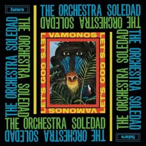 The Orchestra Soledad - Vamonos / Let's Go (1970/2017)
