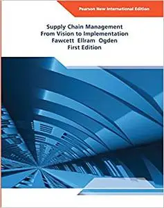 Supply Chain Management: Pearson New International Edition: From Vision to Implementation [Paperback] [Jan 01, 2013] a (Repost)