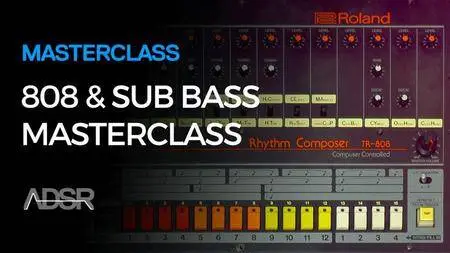ADSR Sounds - 808 and Sub Bass Masterclass (2016)