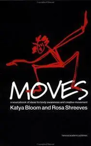 Moves: A Sourcebook of Ideas for Body Awareness and Creative Movement (Performing Arts Studies)