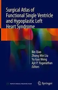 Surgical Atlas of Functional Single Ventricle and Hypoplastic Left Heart Syndrome (Repost)