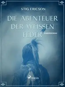 «Die Abenteuer der weißen Feder» by Stig Ericson