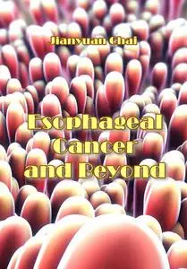 "Esophageal Cancer and Beyond" ed. by Jianyuan Chai