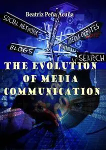 "The Evolution of Media Communication" ed. by Beatriz Peña Acuña