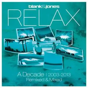 Blank & Jones - Relax: A Decade 2003-2013 (Remixed & Mixed) (2013)