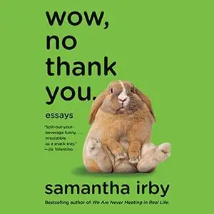 Wow, No Thank You.: Essays [Audiobook]