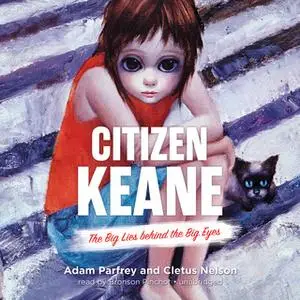 «Citizen Keane» by Cletus Nelson,Adam Parfrey