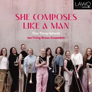 Tine Thing Helseth & Tenthing Brass Ensemble - She Composes Like A Man (2024) [Official Digital Download 24/96]