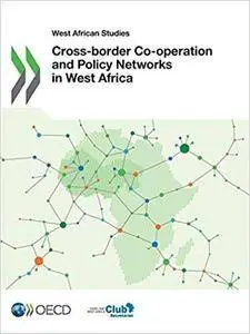 Cross-border Co-operation and Policy Networks in West Africa
