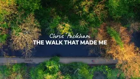 BBC - Chris Packham: The Walk that Made Me (2021