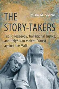 The Story-Takers: Public Pedagogy, Transitional Justice, and Italy's Non-Violent Protest against the Mafia