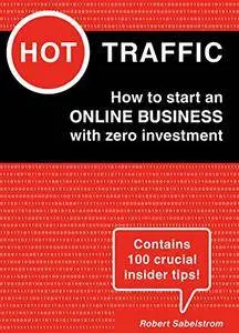 Hot Traffic: How to start an ONLINE BUSINESS with zero investment