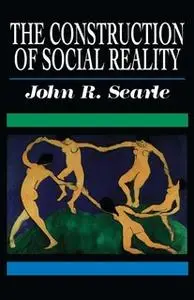 «The Construction of Social Reality» by John R. Searle