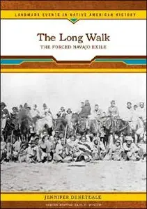 The Long Walk: The Forced Navajo Exile (Landmark Events in Native American History) (repost)