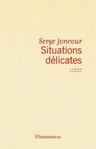 Serge Joncour, "Situations délicates"