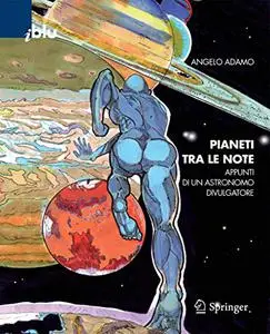 Pianeti tra le note: Appunti di un astronomo divulgatore