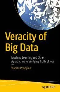Veracity of Big Data: Machine Learning and Other Approaches to Verifying Truthfulness
