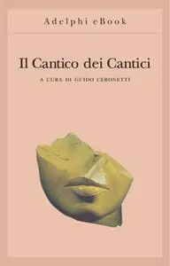 Guido Ceronetti - Il Cantico dei cantici