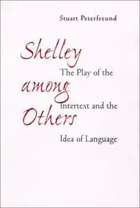 Shelley among others : the play of the intertext and the idea of language