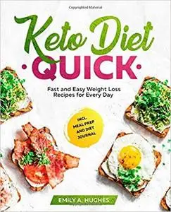 Keto Diet Quick: Fast and Easy Weight Loss Recipes for Every Day incl. Meal Prep and Diet Journal