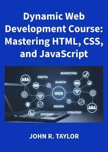 Dynamic Web Development Course: Mastering HTML, CSS, and JavaScript
