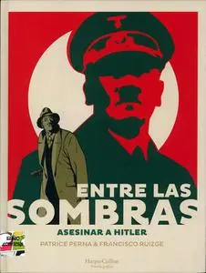 Entre las Sombras Asesinar a Adolf Hitler