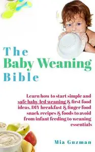 «The Baby Weaning Bible» by Mia Guzman