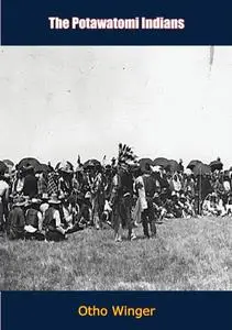 «Potawatomi Indians» by Otho Winger
