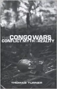 The Congo Wars: Conflict, Myth and Reality by Thomas Turner