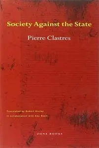 Society Against the State: Essays in Political Anthropology