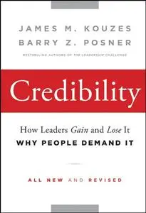 Credibility: How Leaders Gain and Lose It, Why People Demand It